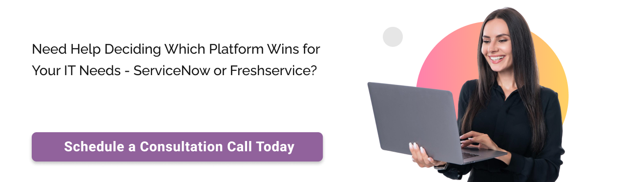 Call to action: ServiceNow or Freshservice
