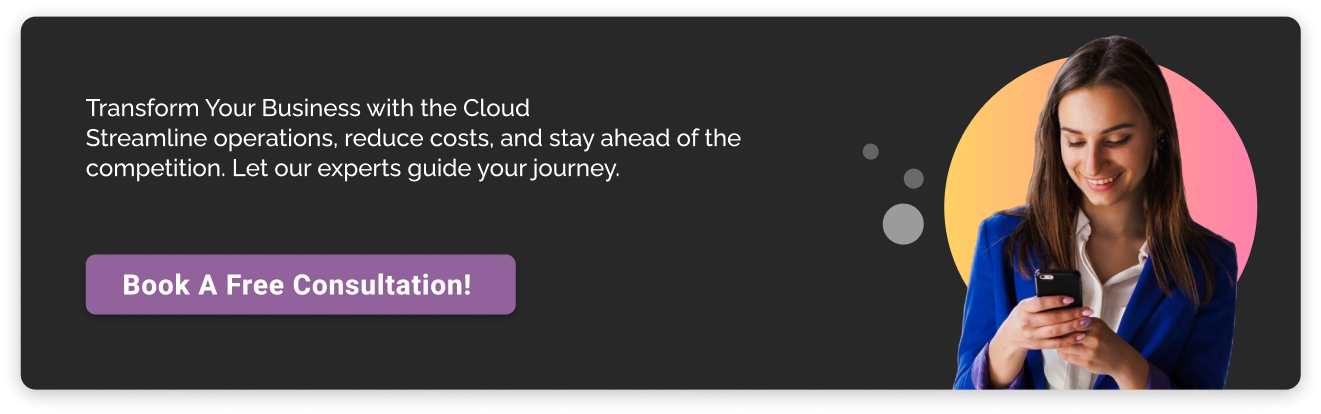 Elevate Your Business with Cloud Transformation, Contact us for a consultation dark CTA