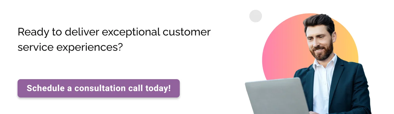 Call to action: Ready to deliver exceptional customer service experiences?