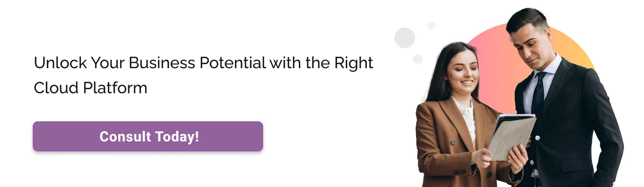 Consult Today to Choose Right Cloud Platform