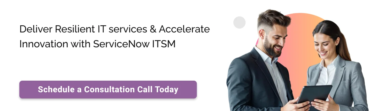 Call to action: ServiceNow ITSM Consultation Call