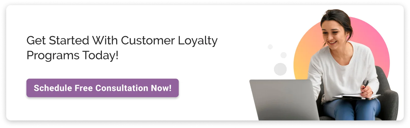 Get Started with Customer Loyalty Programs Today