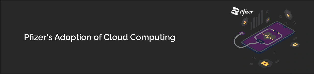 Pfizer's Adoption of Cloud Computing Dark Img
