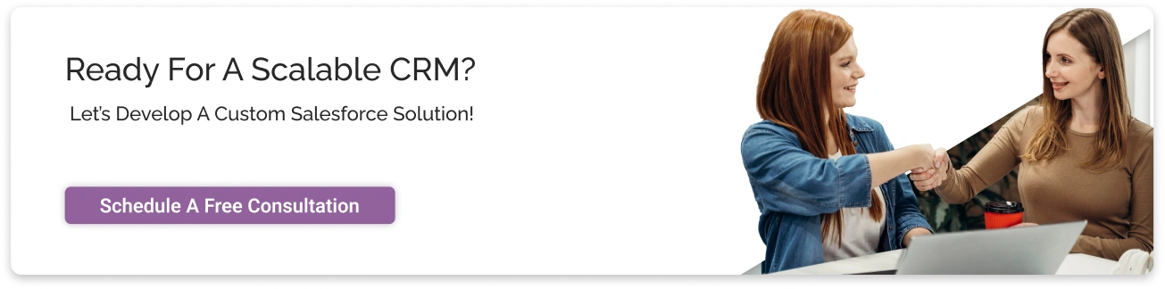 Ready for a scalable CRM? Let's Develop a Custom Salesforce Solution Light CTA