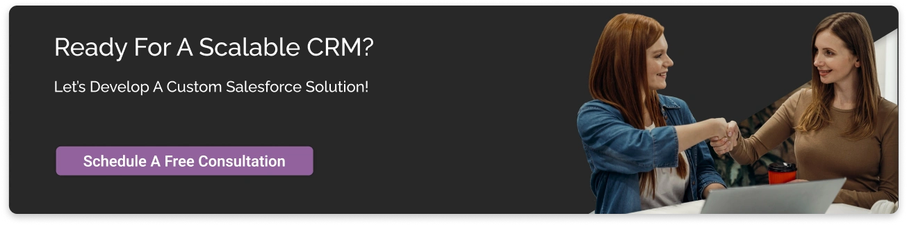 Ready for a scalable CRM? Let's Develop a Custom Salesforce Solution Dark CTA