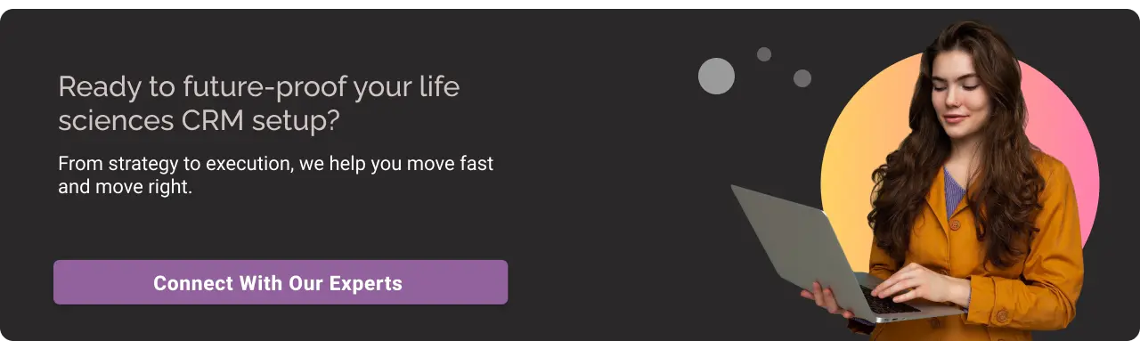Ready to future-proof your life sciences CRM Setup