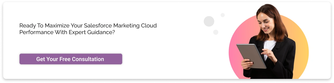 Ready to Maximize Your Salesforce Marketing Cloud Performance Img CTA