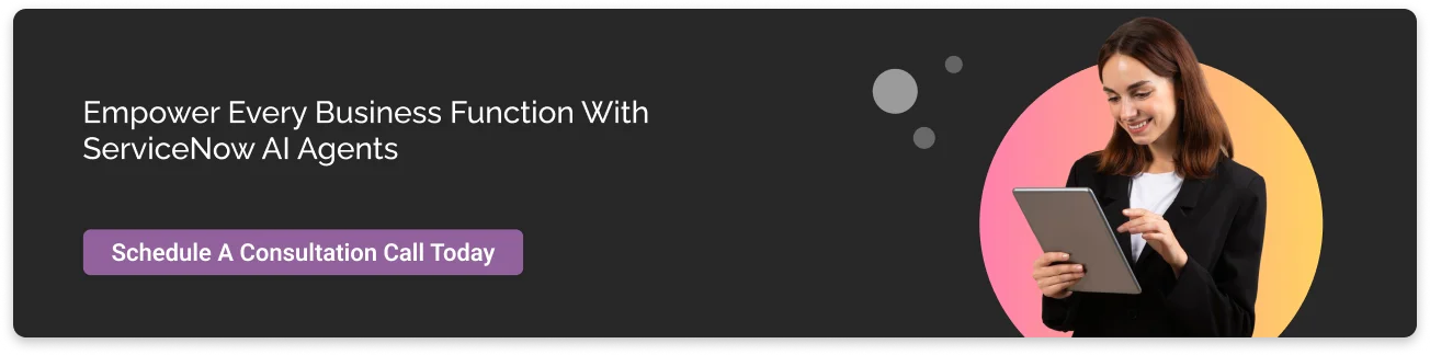 Call to action: Empower every business function with ServiceNow AI Agents