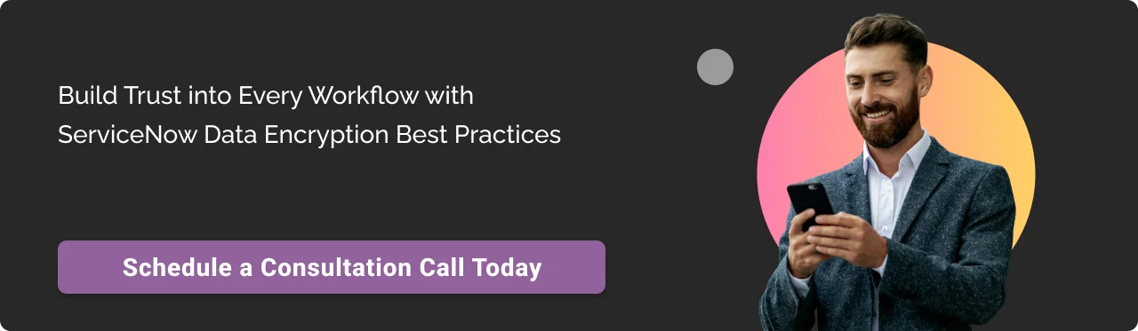 Call to action: ServiceNow Data Encryption