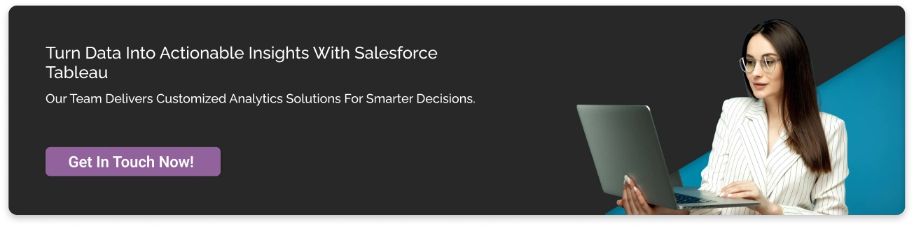 Turn Data Into Actionable Insights with Salesforce Tableau Dark CTA Img